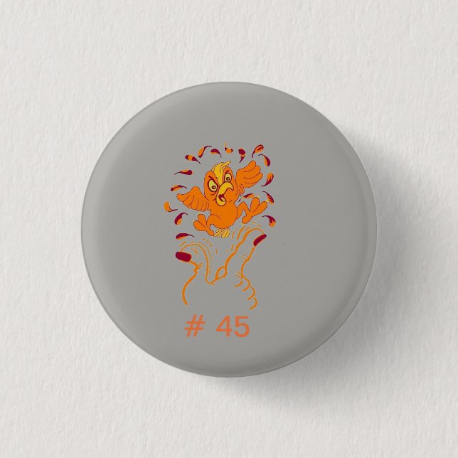 Don't give HIM the Finger, flip # 45 the Bird. Button (Front)