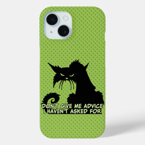 Dont Give Me Advice Angry Cat Saying Case_Mate Sa iPhone 15 Case