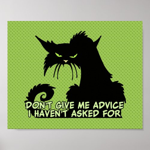 Dont Give Me Advice Angry Cat Saying Poster