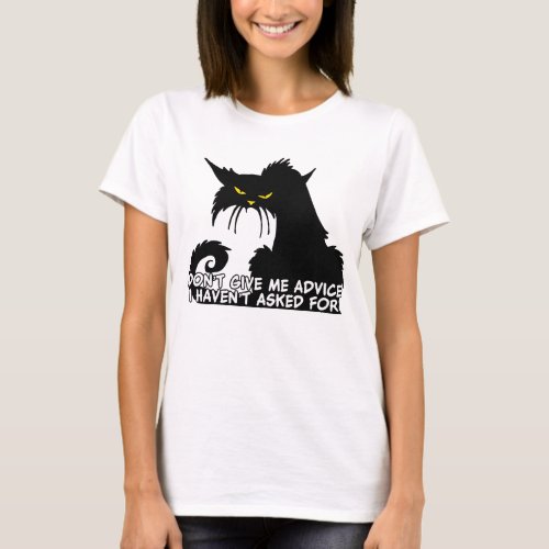 Dont Give Me Advice Angry Cat Saying T_Shirt