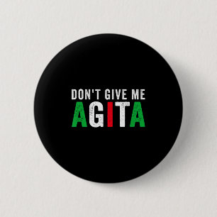 Don't Give Me Agita Funny Italian American Quote S Button