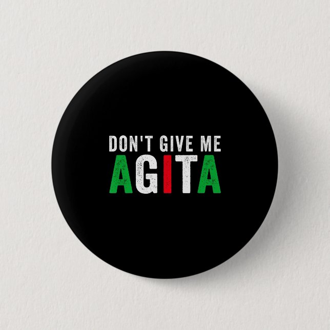 Don't Give Me Agita Funny Italian American Quote S Button (Front)