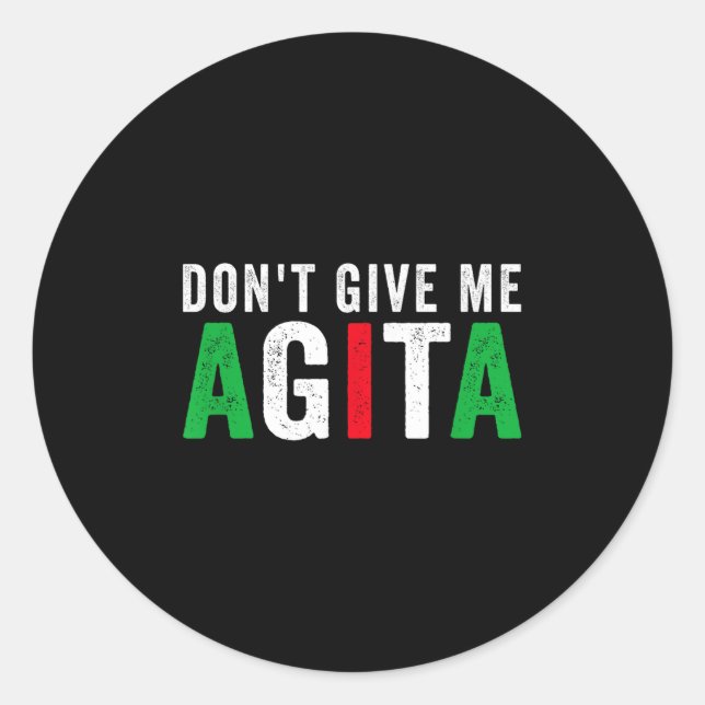 Don't Give Me Agita Funny Italian American Quote S Classic Round Sticker (Front)