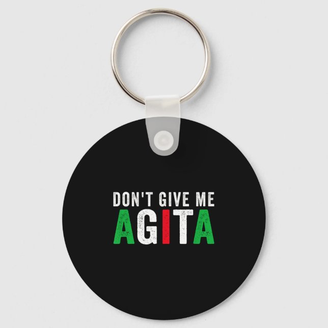 Don't Give Me Agita Funny Italian American Quote S Keychain (Front)