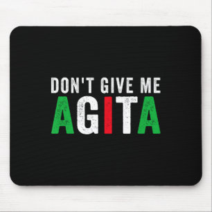 Don't Give Me Agita Funny Italian American Quote S Mouse Pad