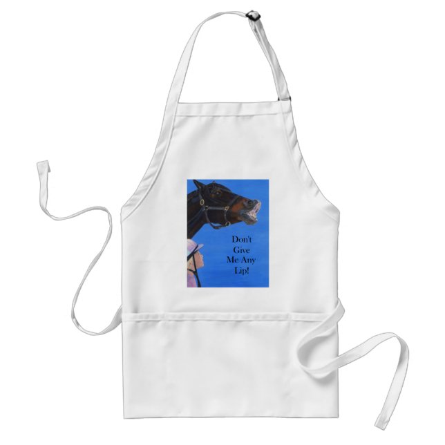 Don't Give Me Any Lip! Horse Adult Apron (Front)