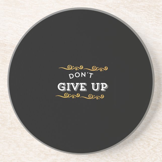 Don't Give Up – Bold Motivational Quote Design for Coaster (Front)