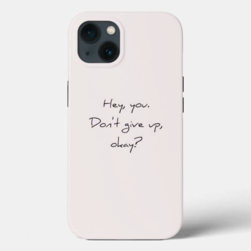 Dont Give Up iPhone 13 Case