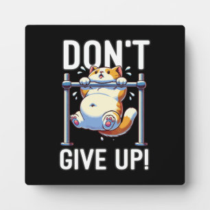 Don't Give Up - Cute Cat Workout Motivational Plaque