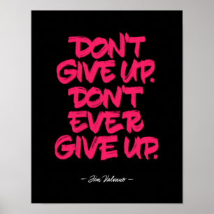 Don't Give Up. Don't Ever Give Up Poster