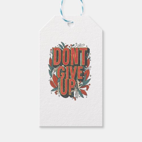 dont give up gift tags