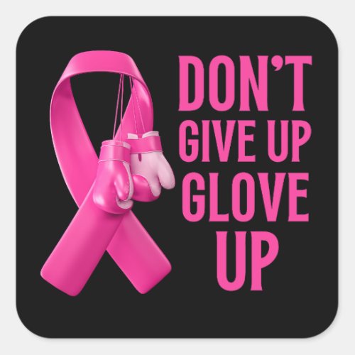 Dont give up glove up boxing cancer awareness  square sticker