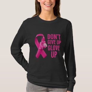 Don't give up glove up boxing cancer awareness T- T-Shirt