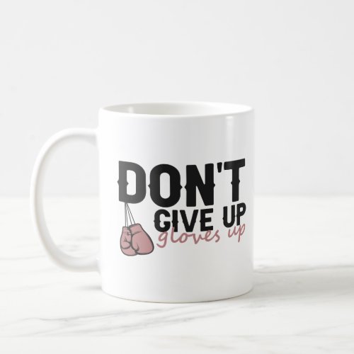 Dont Give Up Glove Up Funny Boxing Sport  Coffee Mug