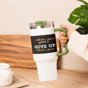Don't Give Up – Motivational Quote for Daily Inspi Travel Mug
