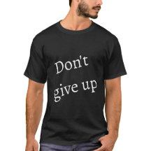 Don't Give Up Motivational T-Shirt