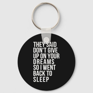 Dont Give Up On Your Dream Back To Sleep Funny Ir  Keychain