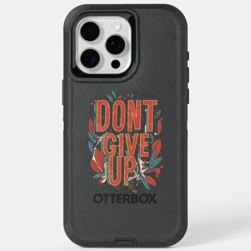 dont give up iPhone 15 pro max case