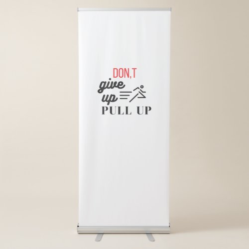 dont give up pull up retractable banner