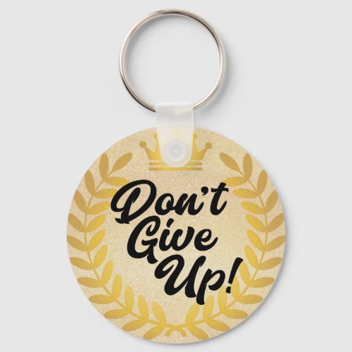 Dont Give Up slogan in gold with wreath and crown Keychain