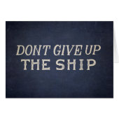 Don't Give Up The Ship (Front Horizontal)