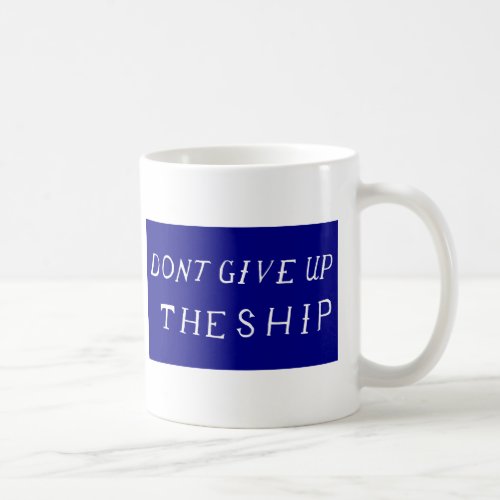 Dont Give Up The Ship Flag Coffee Mug