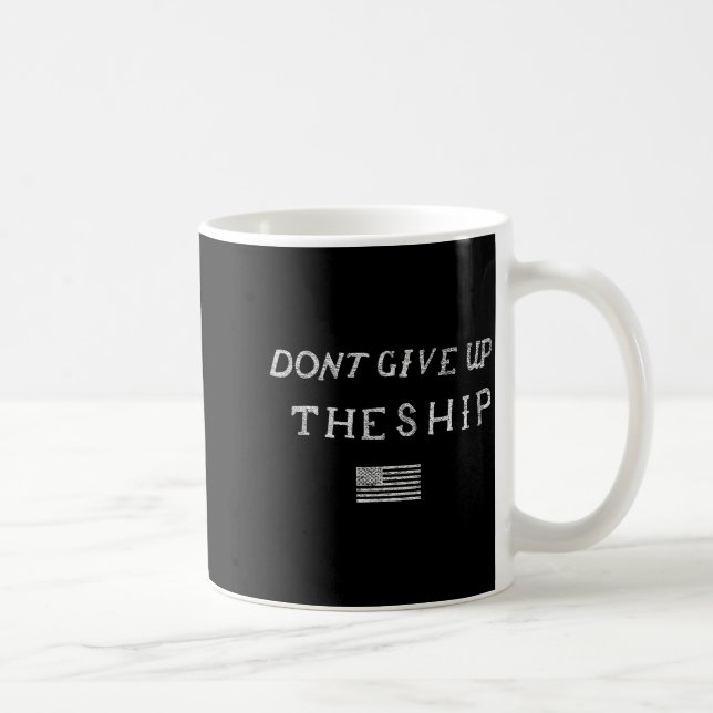 Dont Give Up The Ship Us Flag Don't Patriot Indepe Coffee Mug (Right)