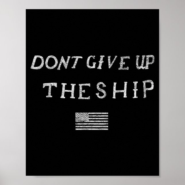 Dont Give Up The Ship Us Flag Don't Patriot Indepe Poster (Front)