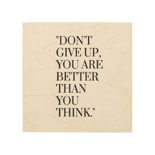 Don't give up you are better than you think wood wall art