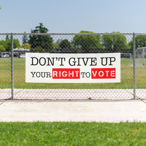 Dont Give Up Your Right to Vote Custom Colors Banner