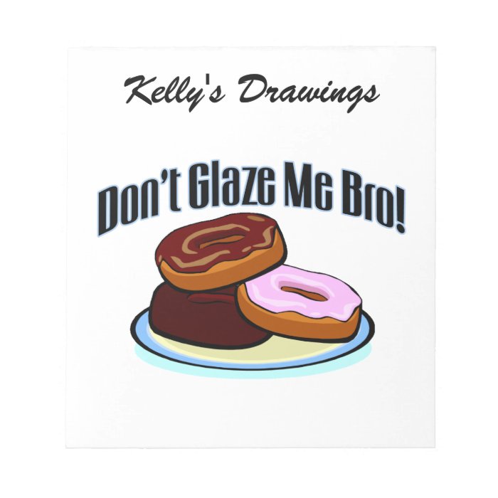 Don't Glaze Me Bro Memo Pad