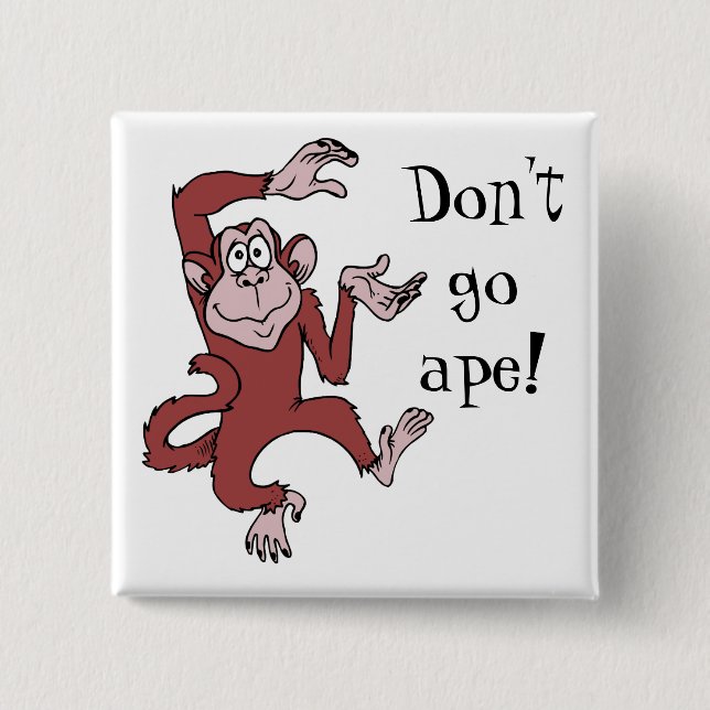 Don't Go Ape! Pinback Button (Front)
