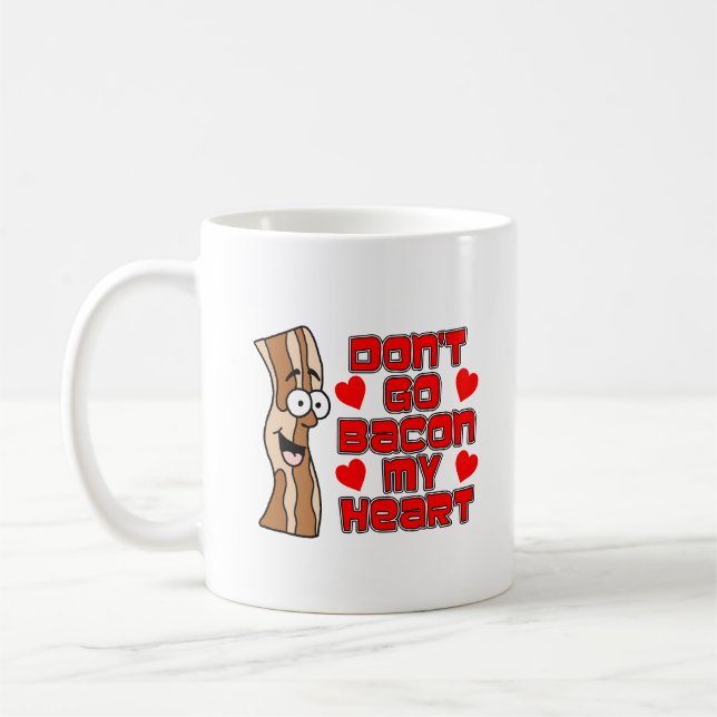 Don't Go Bacon My Heart Cartoon Bacon Coffee Mug (Left)
