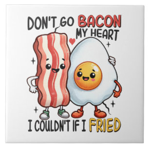 Dont Go Bacon My Heart Ceramic Tile