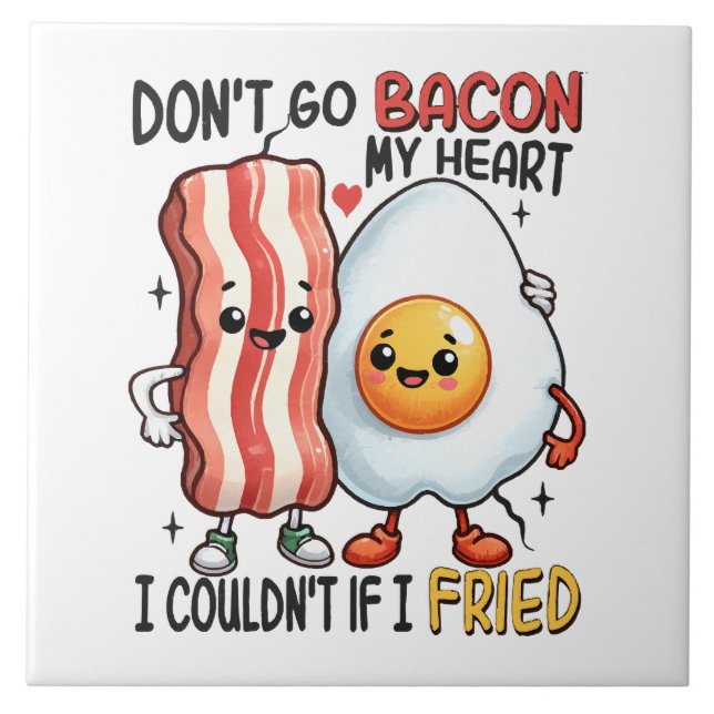 Dont Go Bacon My Heart Ceramic Tile (Front)