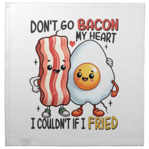 Dont Go Bacon My Heart Cloth Napkin