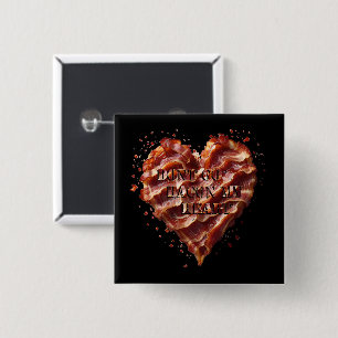 Dont Go Bacon My Heart, Funny Button