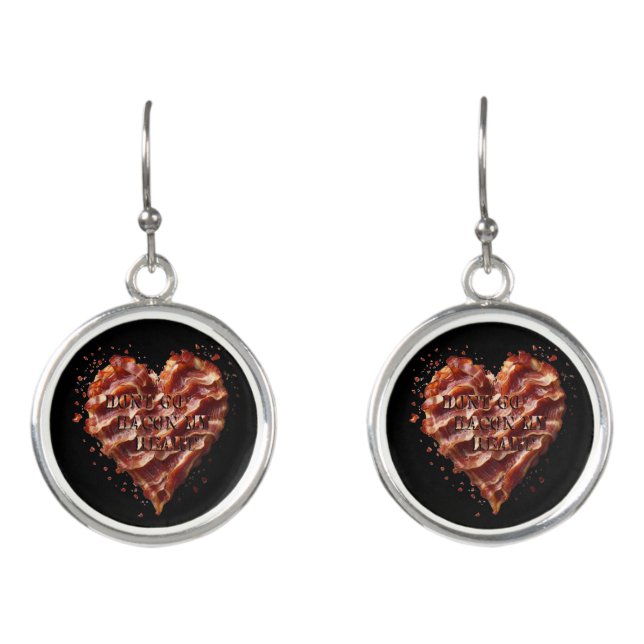 Dont Go Bacon My Heart, Funny  Earrings (Front)