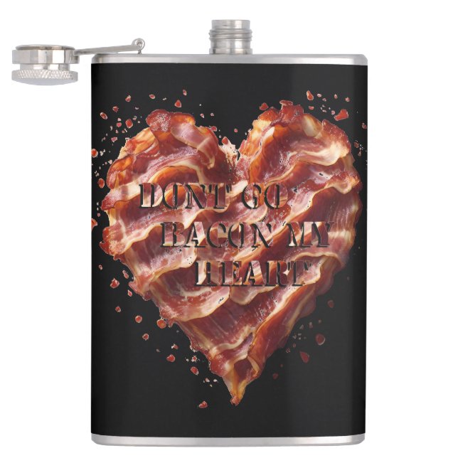 Dont Go Bacon My Heart, Funny  Flask (Opened)