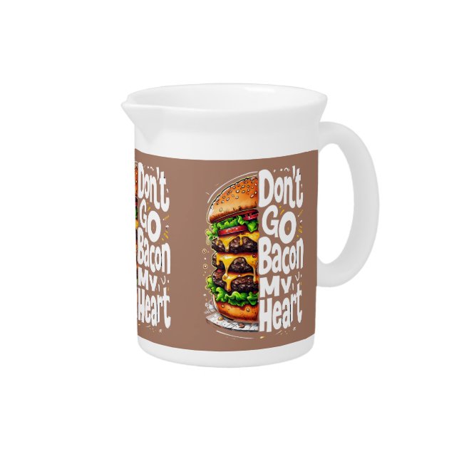 Don't Go Bacon My Heart Funny Food Pun Beverage Pitcher (Right)