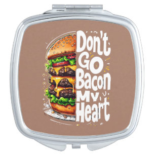 Don't Go Bacon My Heart Funny Food Pun Compact Mirror