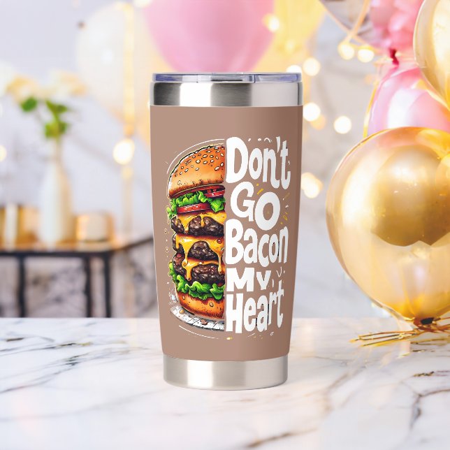 Don't Go Bacon My Heart Funny Food Pun Insulated Tumbler (Bachelor Party (Rotated))