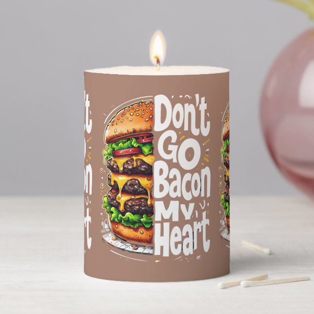 Don't Go Bacon My Heart Funny Food Pun Pillar Candle (In Situ)