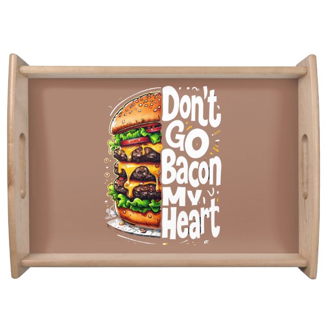Don't Go Bacon My Heart Funny Food Pun Serving Tray (Front)