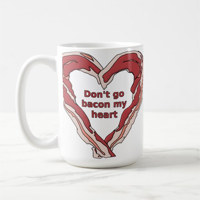 Don't Go Bacon My Heart Funny Mug (Left)