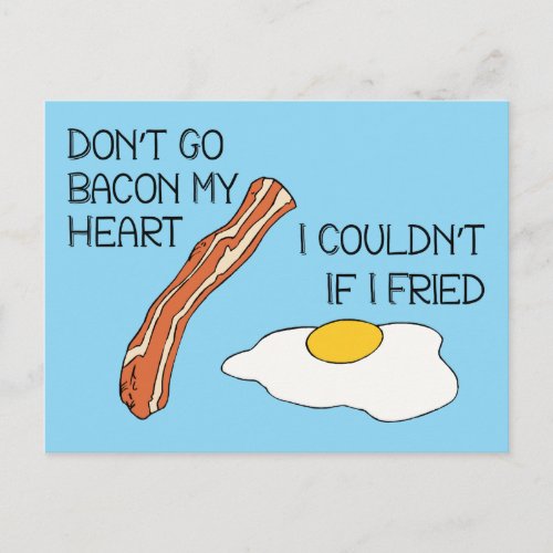 Dont Go Bacon My Heart _ Funny Postcard