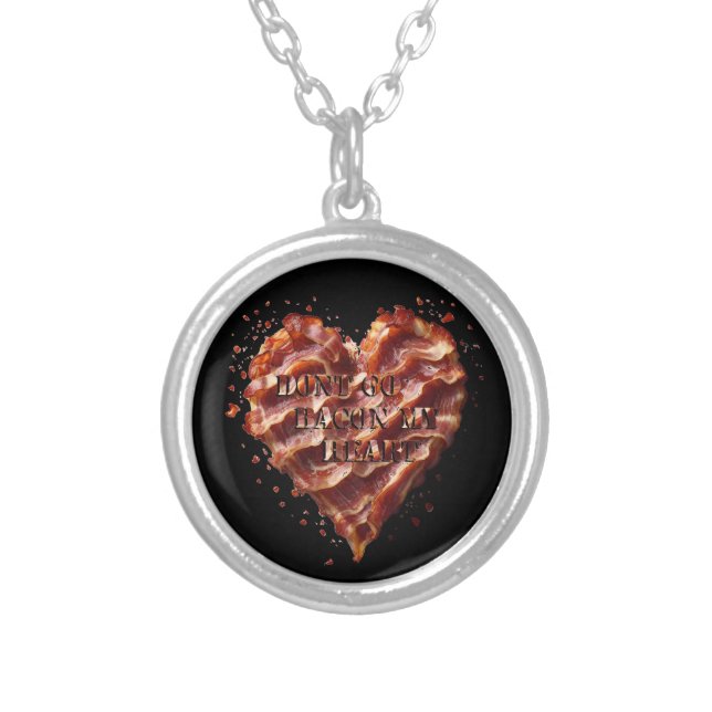 Dont Go Bacon My Heart, Funny  Silver Plated Necklace (Front)