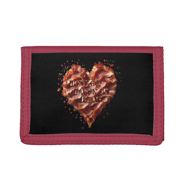Dont Go Bacon My Heart, Funny  Trifold Wallet (Front)