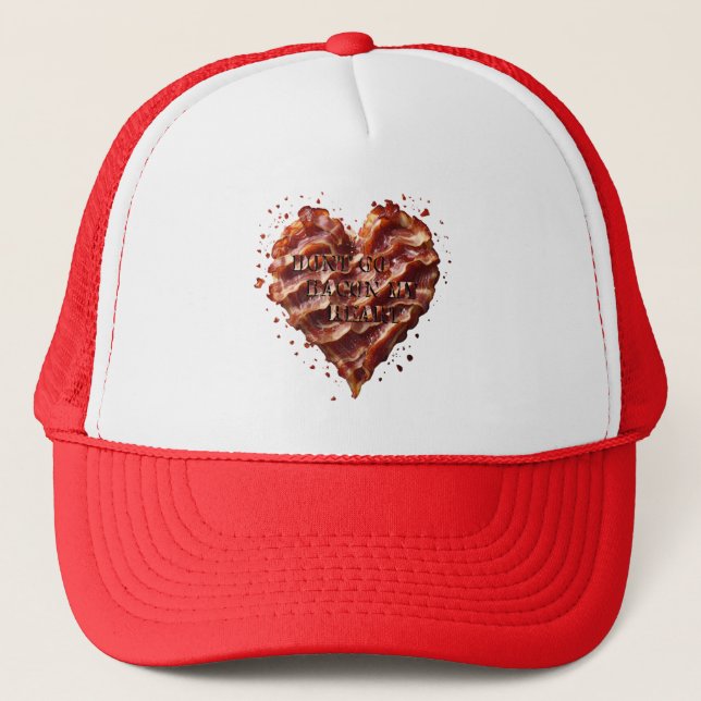 Dont Go Bacon My Heart, Funny  Trucker Hat (Front)