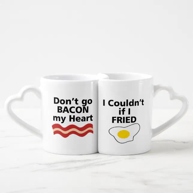 DON'T GO BACON MY HEART I COULDN'T IF I FRIED COFFEE MUG SET | Zazzle